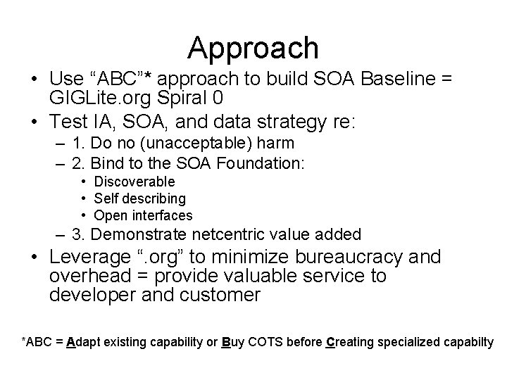 Approach • Use “ABC”* approach to build SOA Baseline = GIGLite. org Spiral 0