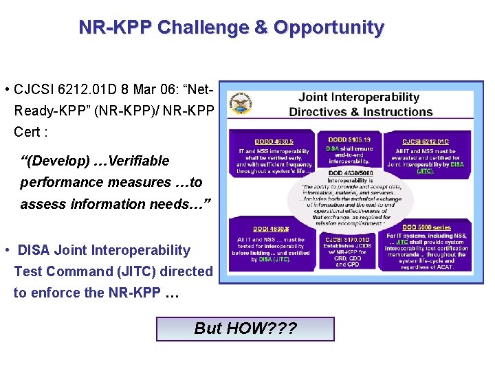 NR-KPP Challenge & Opportunity • CJCSI 6212. 01 D 8 Mar 06: “Net. Ready-KPP”