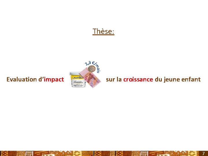 Thèse: Evaluation d’impact sur la croissance du jeune enfant 7 