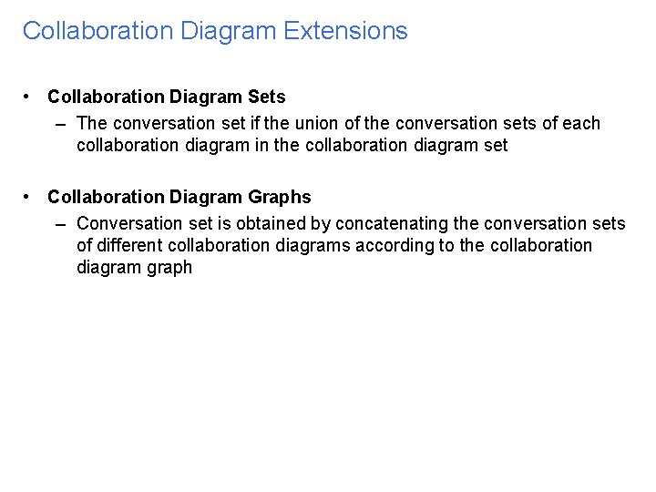 Collaboration Diagram Extensions • Collaboration Diagram Sets – The conversation set if the union