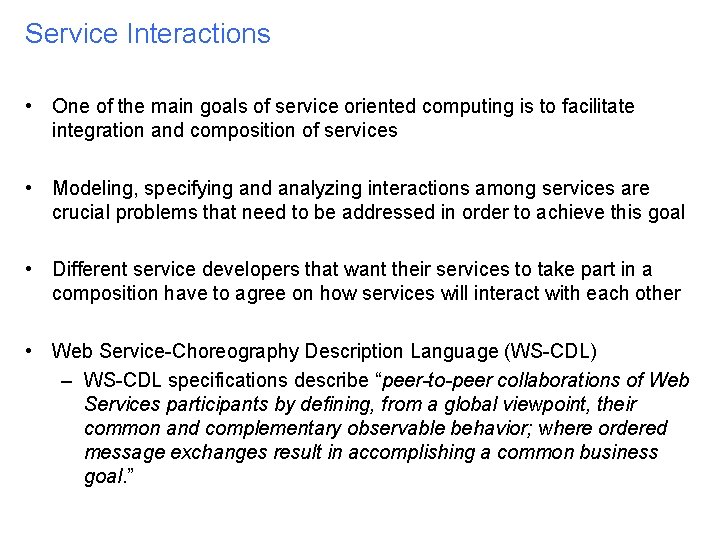 Service Interactions • One of the main goals of service oriented computing is to