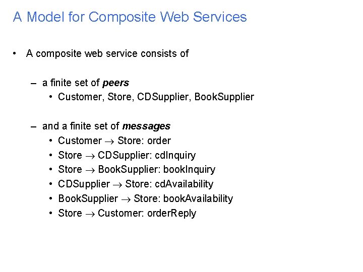 A Model for Composite Web Services • A composite web service consists of –