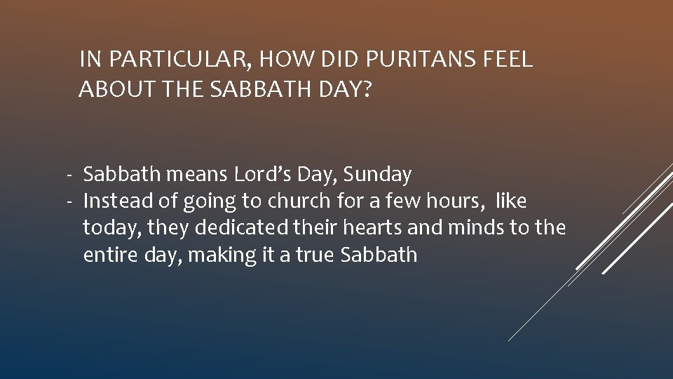 IN PARTICULAR, HOW DID PURITANS FEEL ABOUT THE SABBATH DAY? ‐ Sabbath means Lord’s