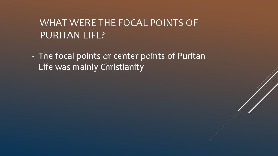 WHAT WERE THE FOCAL POINTS OF PURITAN LIFE? ‐ The focal points or center