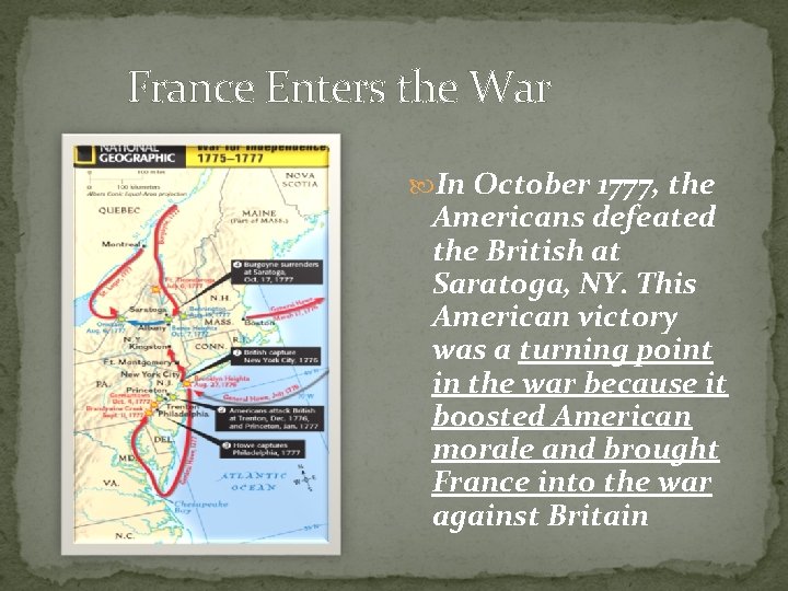 France Enters the War In October 1777, the Americans defeated the British at Saratoga,
