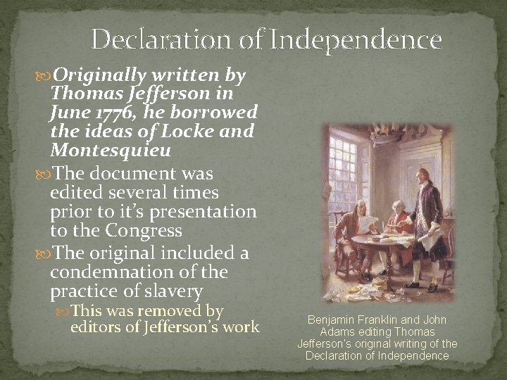 Declaration of Independence Originally written by Thomas Jefferson in June 1776, he borrowed the