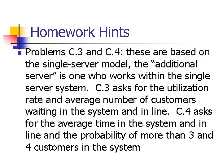 Homework Hints n Problems C. 3 and C. 4: these are based on the