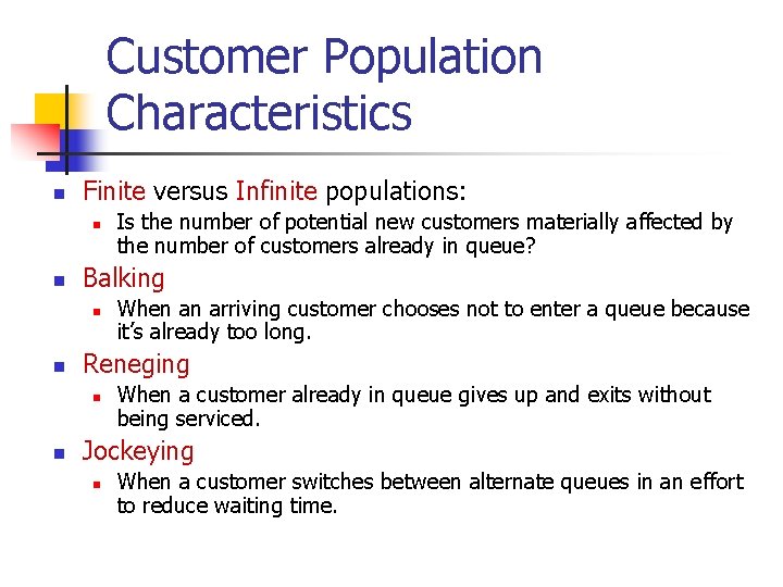 Customer Population Characteristics n Finite versus Infinite populations: n n Balking n n When