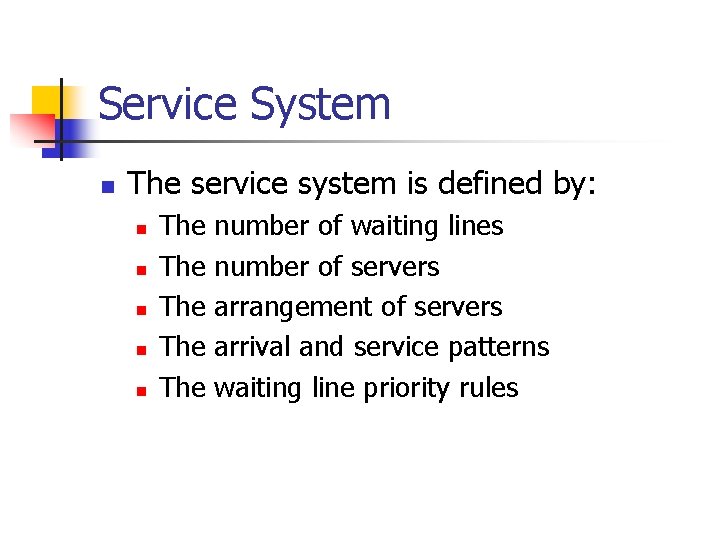 Service System n The service system is defined by: n n n The The