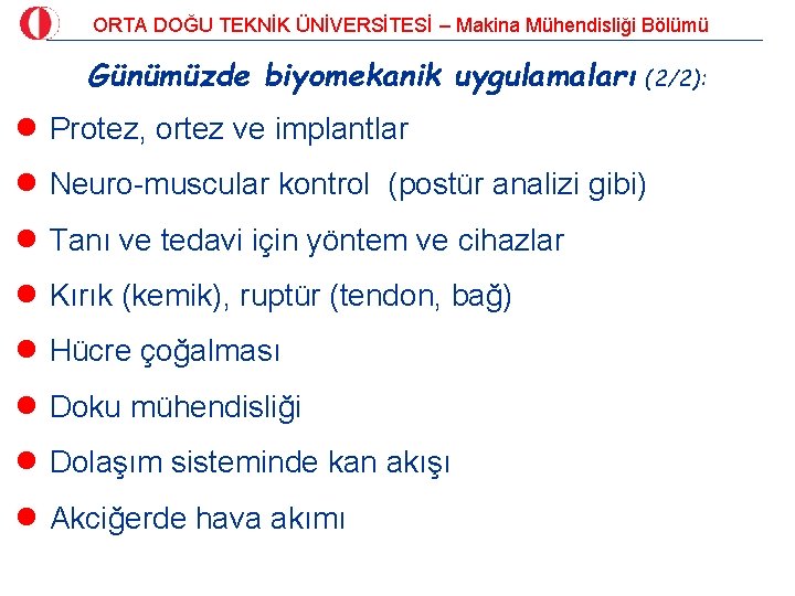 ORTA DOĞU TEKNİK ÜNİVERSİTESİ – Makina Mühendisliği Bölümü Günümüzde biyomekanik uygulamaları (2/2): n Protez,