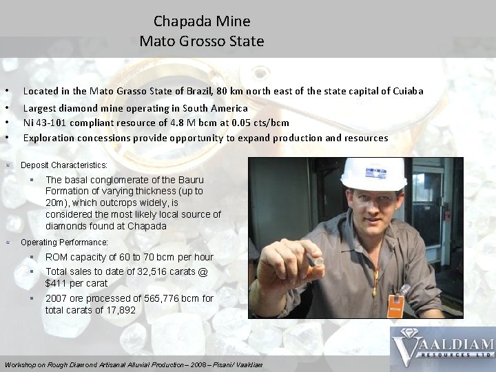 Chapada Mine Mato Grosso State • Located in the Mato Grasso State of Brazil,