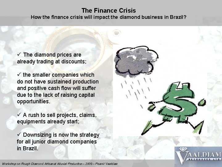 The Finance Crisis How the finance crisis will impact the diamond business in Brazil?