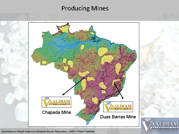 Producing Mines Chapada Mine Workshop on Rough Diamond Artisanal Alluvial Production– 2008 – Pisani/