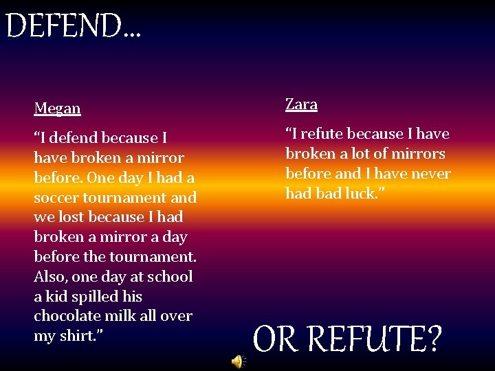 DEFEND… Megan Zara “I defend because I have broken a mirror before. One day