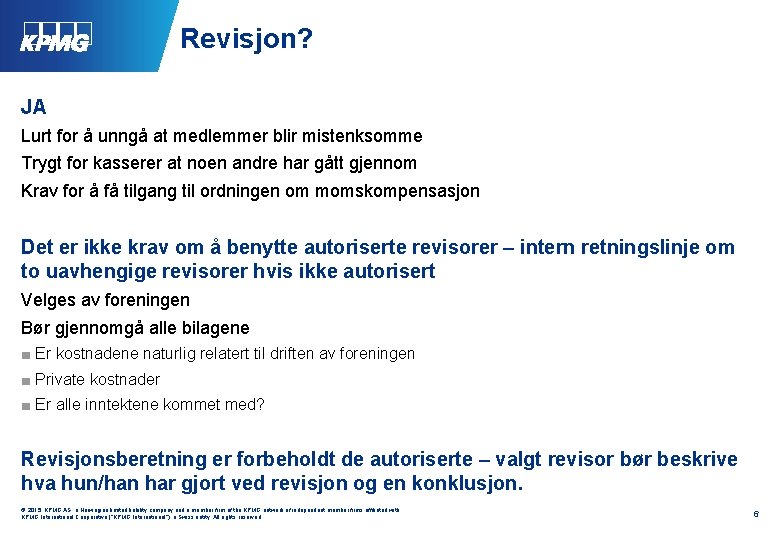 Revisjon? JA Lurt for å unngå at medlemmer blir mistenksomme Trygt for kasserer at