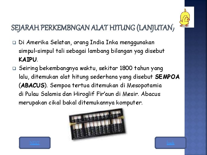 q q Di Amerika Selatan, orang India Inka menggunakan simpul-simpul tali sebagai lambang bilangan