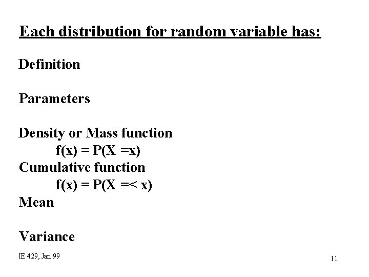 Each distribution for random variable has: Definition Parameters Density or Mass function f(x) = Each distribution for random variable has: Definition Parameters Density or Mass function f(x) =