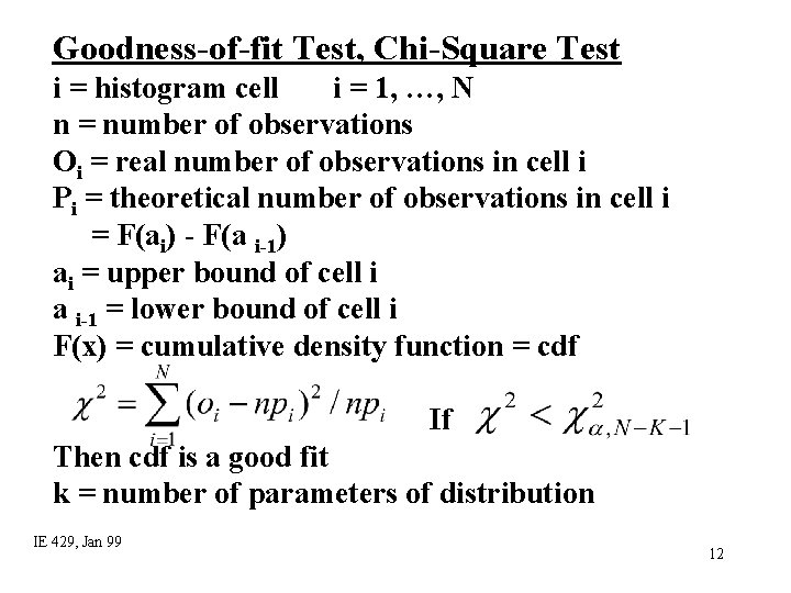 Goodness-of-fit Test, Chi-Square Test i = histogram cell i = 1, …, N n Goodness-of-fit Test, Chi-Square Test i = histogram cell i = 1, …, N n
