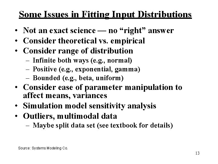 Some Issues in Fitting Input Distributions • Not an exact science — no “right” Some Issues in Fitting Input Distributions • Not an exact science — no “right”