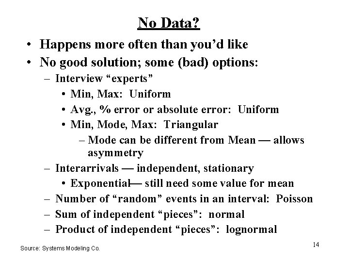 No Data? • Happens more often than you’d like • No good solution; some No Data? • Happens more often than you’d like • No good solution; some