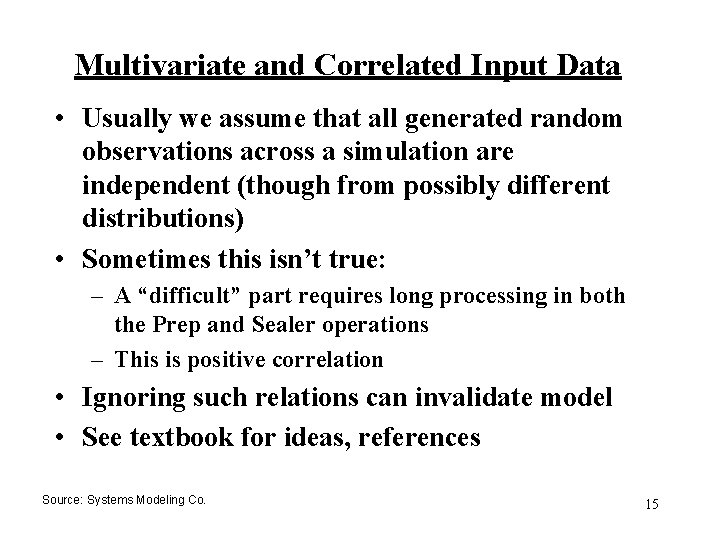 Multivariate and Correlated Input Data • Usually we assume that all generated random observations Multivariate and Correlated Input Data • Usually we assume that all generated random observations