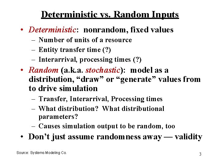 Deterministic vs. Random Inputs • Deterministic: nonrandom, fixed values – Number of units of Deterministic vs. Random Inputs • Deterministic: nonrandom, fixed values – Number of units of
