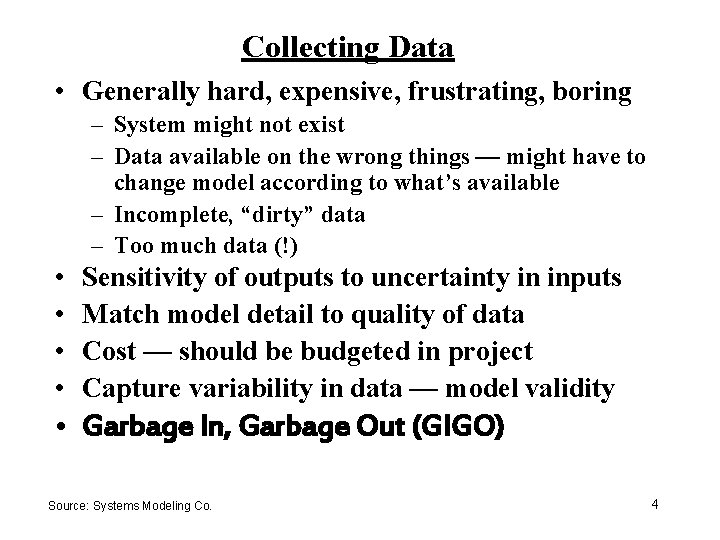 Collecting Data • Generally hard, expensive, frustrating, boring – System might not exist – Collecting Data • Generally hard, expensive, frustrating, boring – System might not exist –