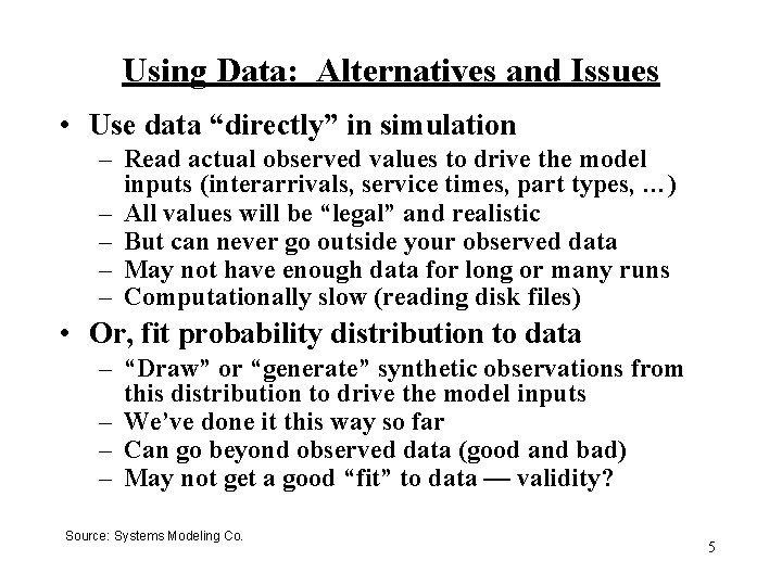 Using Data: Alternatives and Issues • Use data “directly” in simulation – Read actual Using Data: Alternatives and Issues • Use data “directly” in simulation – Read actual