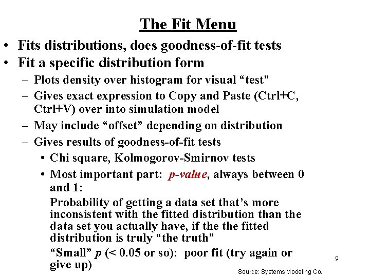 The Fit Menu • Fits distributions, does goodness-of-fit tests • Fit a specific distribution The Fit Menu • Fits distributions, does goodness-of-fit tests • Fit a specific distribution
