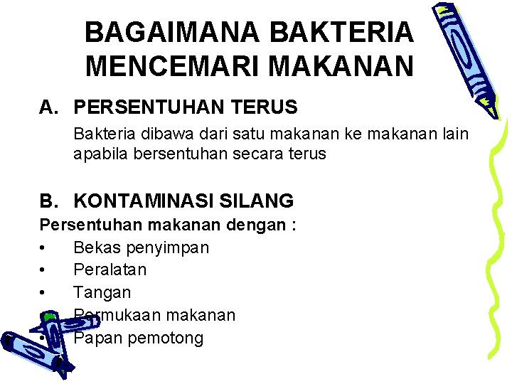 BAGAIMANA BAKTERIA MENCEMARI MAKANAN A. PERSENTUHAN TERUS Bakteria dibawa dari satu makanan ke makanan