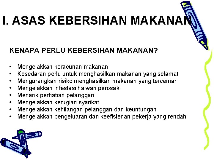 I. ASAS KEBERSIHAN MAKANAN KENAPA PERLU KEBERSIHAN MAKANAN? • • Mengelakkan keracunan makanan Kesedaran