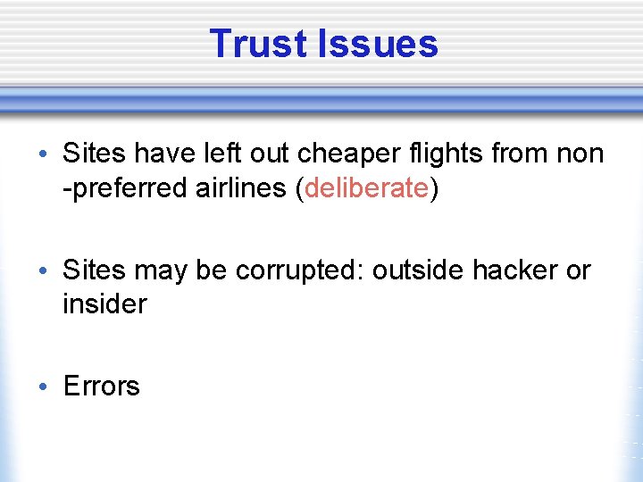 Trust Issues • Sites have left out cheaper flights from non -preferred airlines (deliberate)