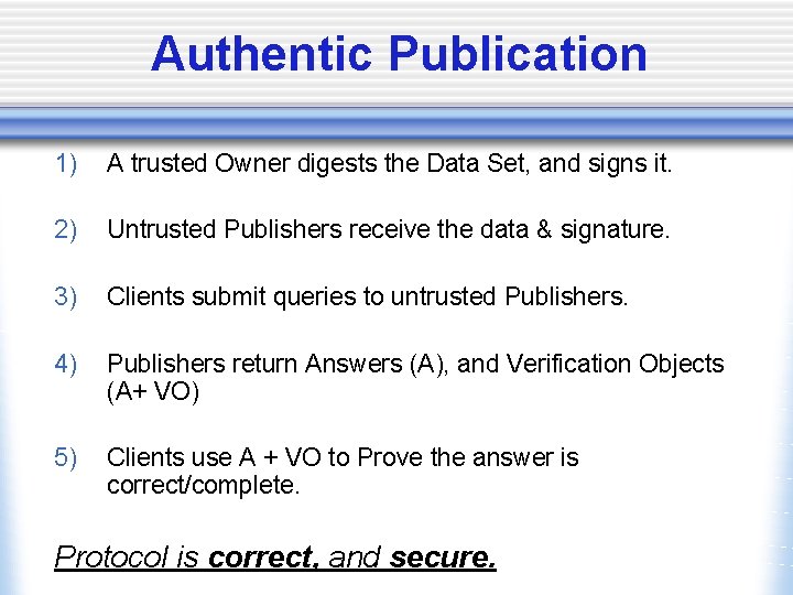 Authentic Publication 1) A trusted Owner digests the Data Set, and signs it. 2)