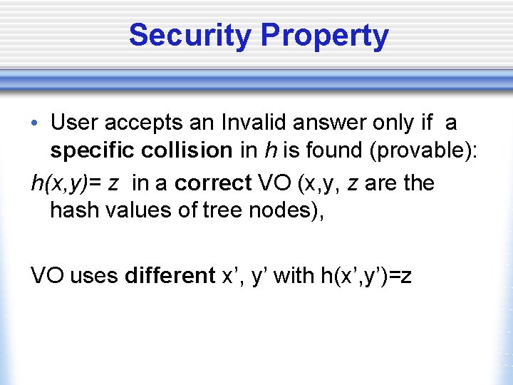 Security Property • User accepts an Invalid answer only if a specific collision in