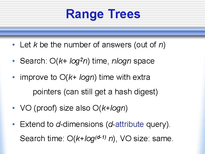 Range Trees • Let k be the number of answers (out of n) •