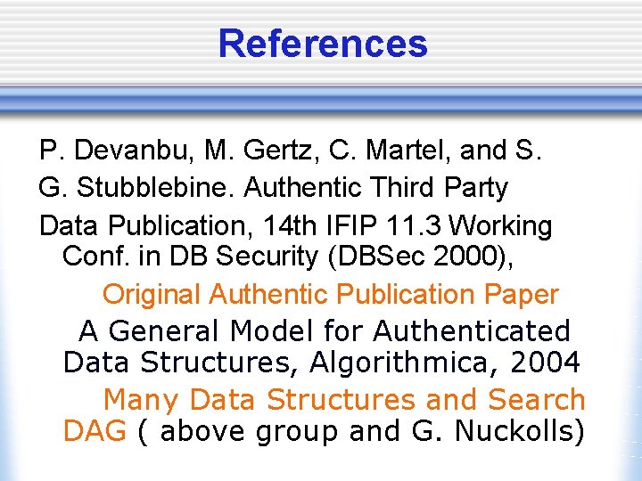 References P. Devanbu, M. Gertz, C. Martel, and S. G. Stubblebine. Authentic Third Party