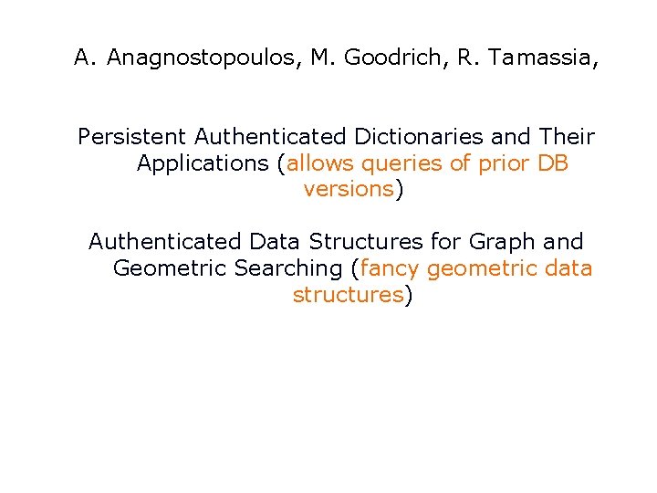 A. Anagnostopoulos, M. Goodrich, R. Tamassia, Persistent Authenticated Dictionaries and Their Applications (allows queries