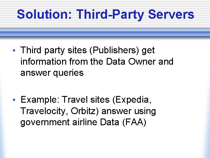 Solution: Third-Party Servers • Third party sites (Publishers) get information from the Data Owner