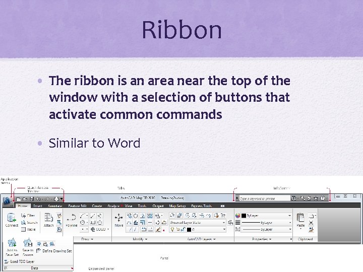 Ribbon • The ribbon is an area near the top of the window with
