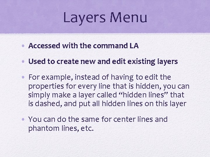Layers Menu • Accessed with the command LA • Used to create new and