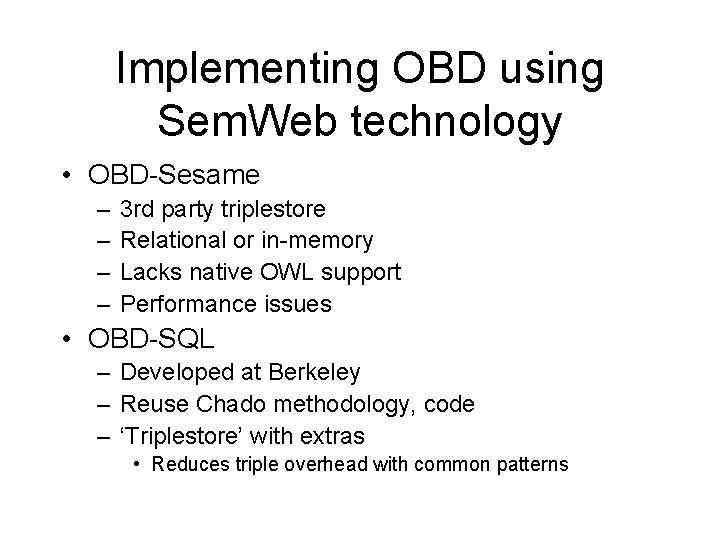 Implementing OBD using Sem. Web technology • OBD-Sesame – – 3 rd party triplestore