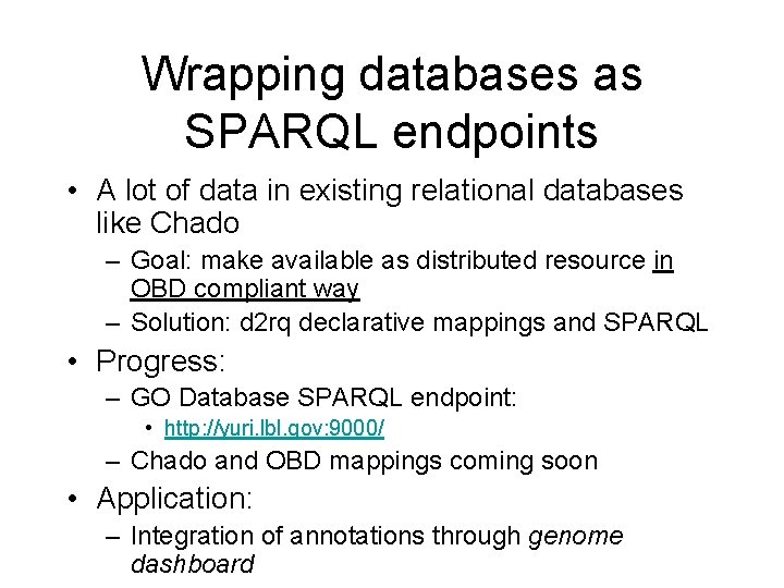 Wrapping databases as SPARQL endpoints • A lot of data in existing relational databases