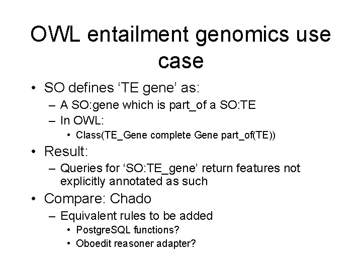 OWL entailment genomics use case • SO defines ‘TE gene’ as: – A SO: