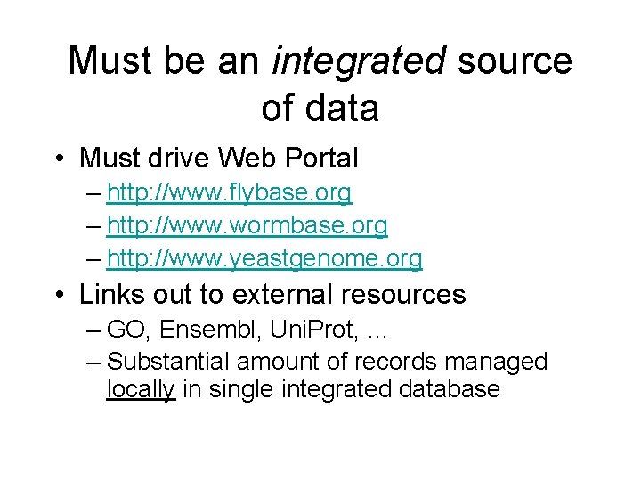 Must be an integrated source of data • Must drive Web Portal – http: