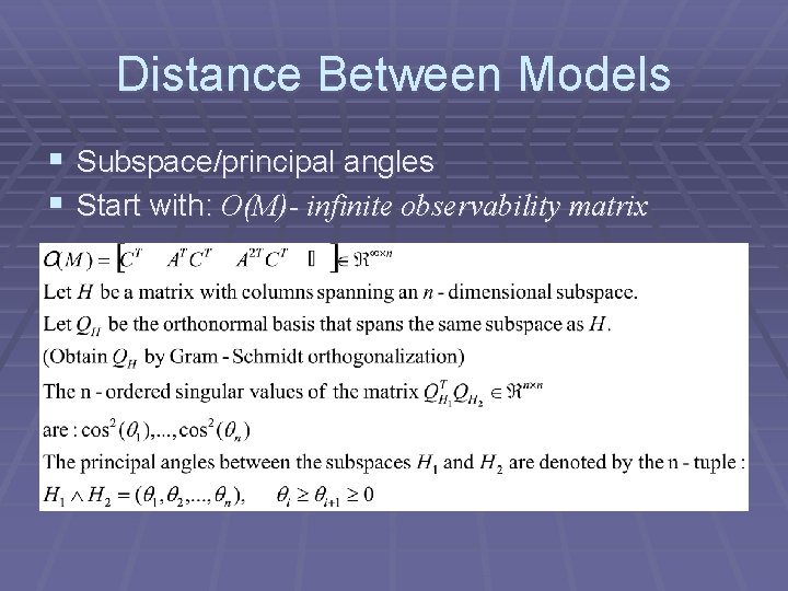 Distance Between Models § Subspace/principal angles § Start with: O(M)- infinite observability matrix 