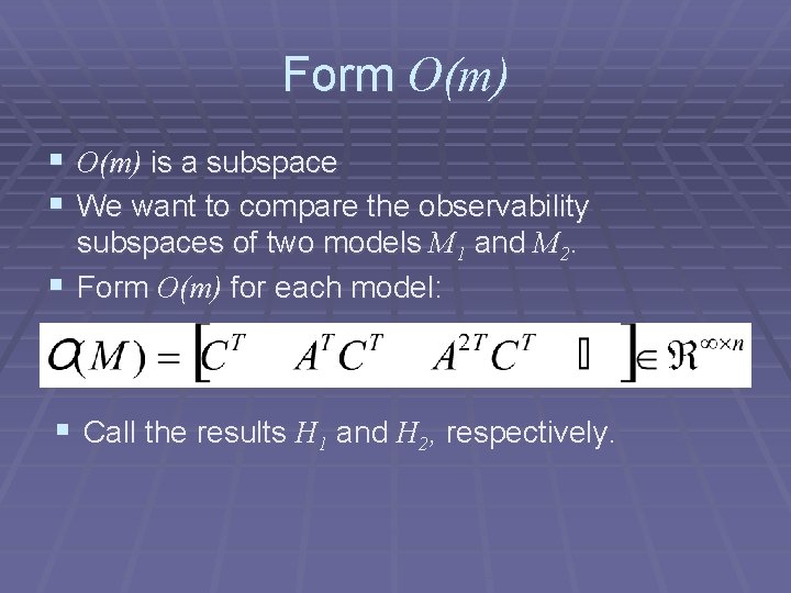 Form O(m) § O(m) is a subspace § We want to compare the observability