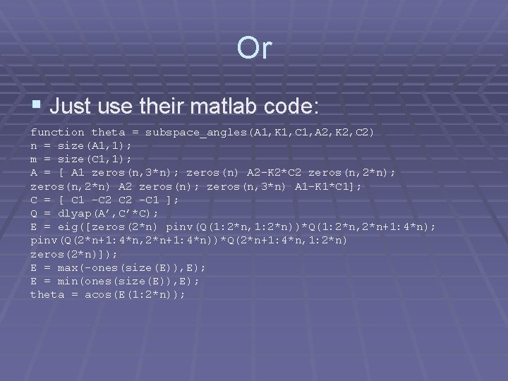 Or § Just use their matlab code: function theta = subspace_angles(A 1, K 1,