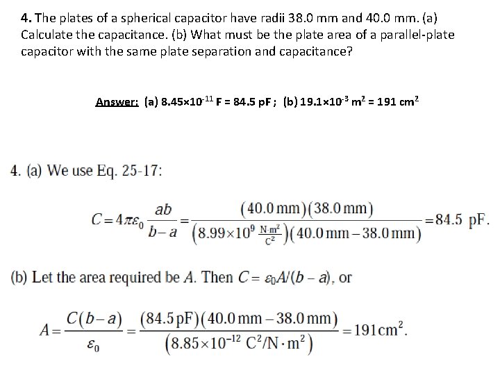 4. The plates of a spherical capacitor have radii 38. 0 mm and 40.