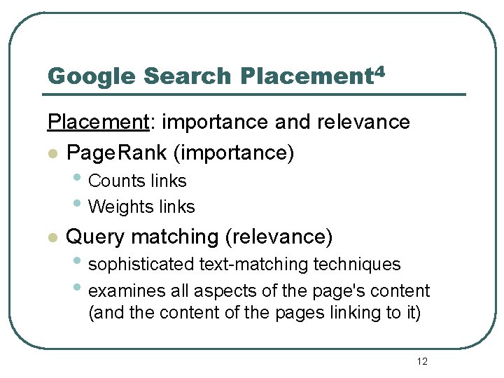Google Search Placement 4 Placement: importance and relevance l Page. Rank (importance) • Counts