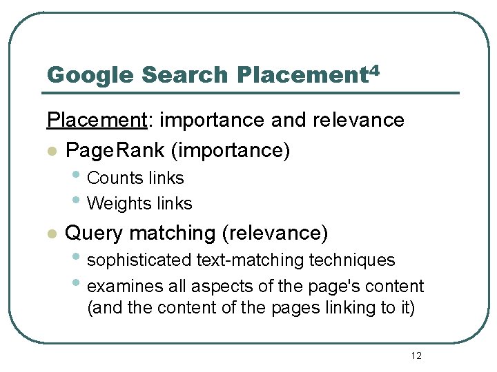 Google Search Placement 4 Placement: importance and relevance l Page. Rank (importance) • Counts Google Search Placement 4 Placement: importance and relevance l Page. Rank (importance) • Counts